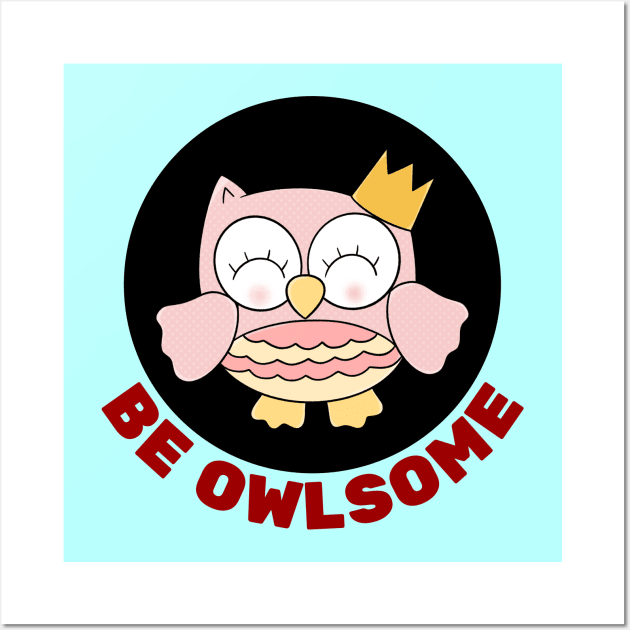 Be Owlsome | Owl Pun Wall Art by Allthingspunny